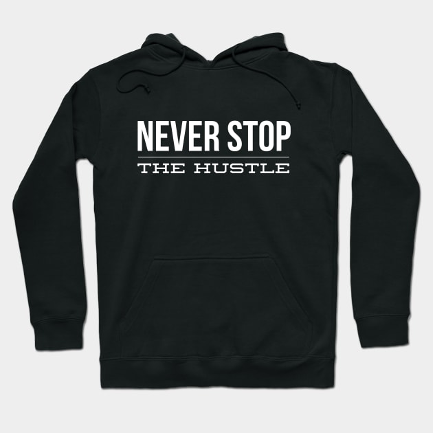 Never Stop The Hustle - Motivational Words Hoodie by Textee Store